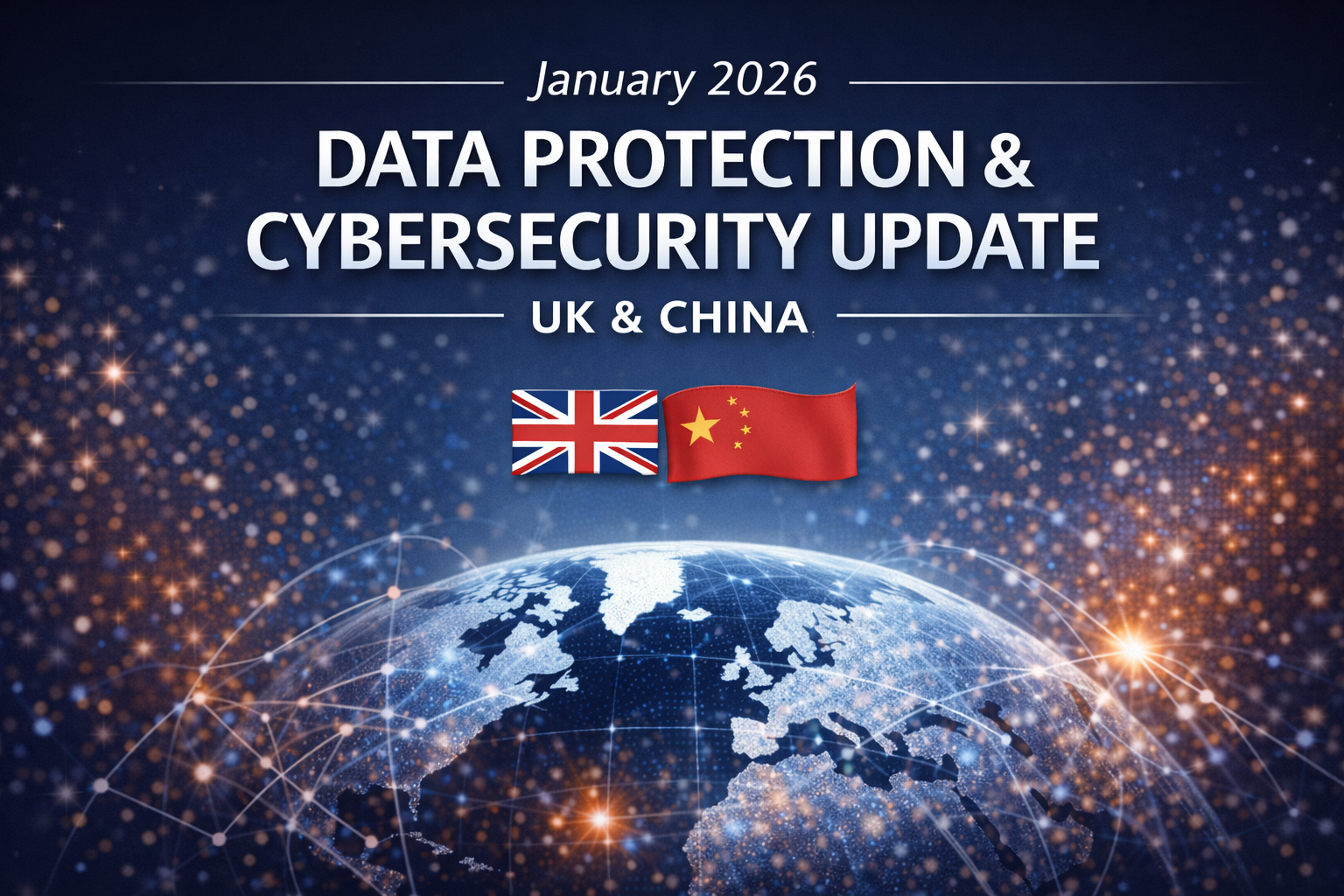January 2026 Data Protection & Cybersecurity Update — UK & China